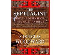 The Septuagint and the Defense of the Christian Bible: How the Ancient Greek Bible Emends the Biblical Text and Best Presents the Case That Jesus Was the Christ