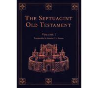 The Septuagint Old Testament, Volume I: Genesis-2 Chronicles: The Septuagint Version of the Old Testament in English, Translated by Sir Lancelot C. L. ... with Illustrations by the German Masters
