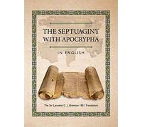 The Septuagint with Apocrypha in English: The Sir Lancelot C. L. Brenton 1851 Translation