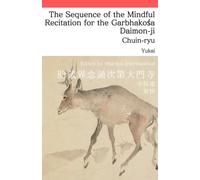 The Sequence of the Mindful Recitation for the Garbhakośa Daimon-ji: Taizokai Nenju Shidai: Shingon Esoteric Practice: 3 (Chuin-ryu Shidokegyo)