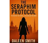 The Seraphim Protocol: The Deeper the Secret, The Deadlier the Hunt. (Phoenix series)