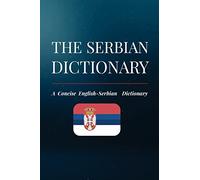 The Serbian Dictionary: A Concise English-Serbian Dictionary
