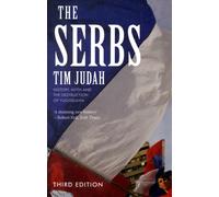 The Serbs: History, Myth and the Destruction of Yugoslavia