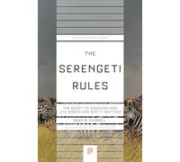The Serengeti Rules – The Quest to Discover How Life Works and Why It Matters – Princeton Univ.