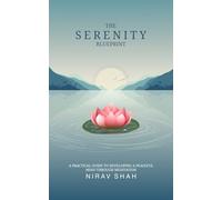 The Serenity Blueprint: A PRACTICAL GUIDE TO DEVELOPING A PEACEFUL MIND THROUGH MEDITATION