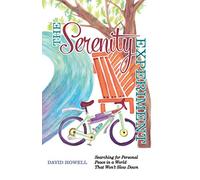 The Serenity Experiment: Searching for Personal Peace in a World That Won’t Slow Down