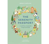 The Serenity Passport: A world tour of peaceful living in 30 words