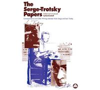 The Serge Trotsky Papers: Correspondence and Other Writings Between Victor Serge and Leon Trotsky