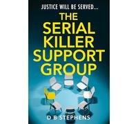 The Serial Killer Support Group: A dark and addictive revenge thriller with twists you won’t see coming for 2025: Book 1 (Secret Vigilante)