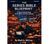 The Series Bible Blueprint (THE SERIES BIBLE BLUEPRINT™ COLLECTION)