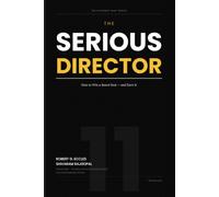 THE SERIOUS DIRECTOR: How to Win a Board Seat and Earn It (The Eleventh Seat: Corporate Governance)