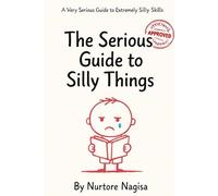 The Serious Guide to Silly Things (The Very Serious Guide Series)