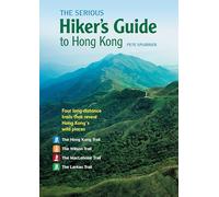 The Serious Hiker’s Guide to Hong Kong: Four Long-Distance Trails That Reveal Hong Kong’s Wild Places