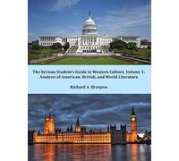 The Serious Student's Guide to Western Culture: Volume 1: Analysis of American, British, and World Literature (Serious Student's Guide to Western Cutlure)