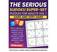The Serious Sudoku Supepr-Set Puzzles for Adults Vol 1: Hard and Very Hard