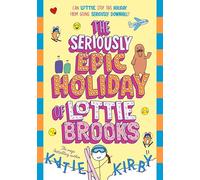 The Seriously Epic Holiday of Lottie Brooks: The eighth hilarious diary in the bestselling series: 8