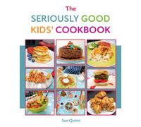The Seriously Good Kids' Cookbook