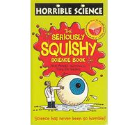 The Seriously Squishy Science Book (Horrible Science)