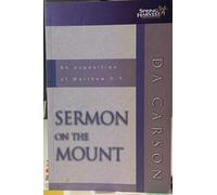 The Sermon on the Mount: An Exposition of Matthew 5-7