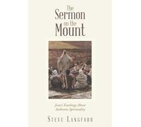 The Sermon on the Mount: Jesus’s Teachings About Authentic Spirituality