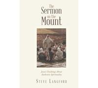 The Sermon on the Mount: Jesus’s Teachings About Authentic Spirituality