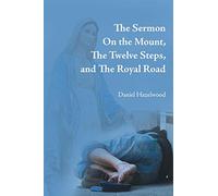 The Sermon on the Mount, the Twelve Steps, and the Royal Road