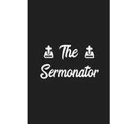 The Sermonator: Religious Appreciation Gift For Pastor, Preacher, Priest, Minister, Christian: Paperback Notebook, Diary, Journal To Write In Notes, Ideas, Thoughts