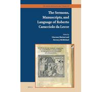 The Sermons, Manuscripts, and Language of Roberto Caracciolo da Lecce: 24 (The Medieval Franciscans, 24)