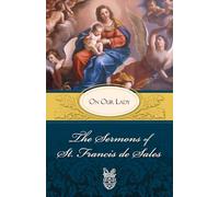 The Sermons of St. Francis De Sales on Our Lady
