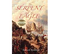 The Serpent and the Eagle: Book One in the Tenochtitlan Trilogy