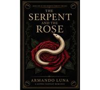The Serpent And The Rose: 1 (The Crimson Eternity Trilogy)