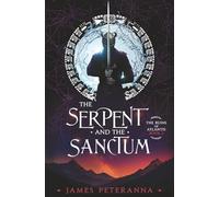 The Serpent and the Sanctum: Book 2 (The Ruins of Atlantis)