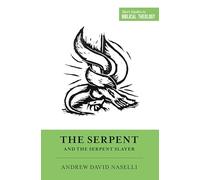 The Serpent and the Serpent Slayer (Short Studies in Biblical Theology)