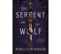 The Serpent and the Wolf : A thrilling romantasy debut combining high-stakes political intrigue and a steamy, slow-burn, enemies-to-lovers romance.