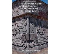 The Serpent Code: The Hidden Language of Ancient Myth (6)