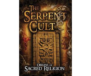 The Serpent Cult: Origins of Sacred Religion