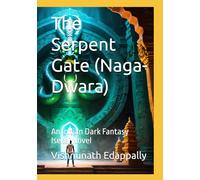 The Serpent Gate (Naga-Dwara): An Indian Dark Fantasy Isekai Novel (BRIDGE WALKER SERIES)