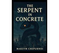 The Serpent in Concrete: Voice of the City / ...Chronicles of the Conduit