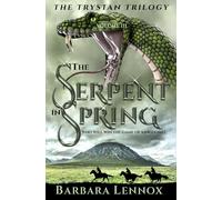 The Serpent in Spring: An epic retelling of the Tristan and Isolde legend, set in Dark Age Scotland (Volume III of The Trystan Trilogy)