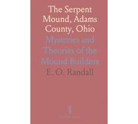 The Serpent Mound, Adams County, Ohio: Mysteries and Theories of the Mound Builders