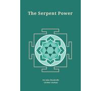 The Serpent Power: Being the Sat-Cakra-Nirupana and Paduka-Pancaka and Two Works on Laya Yoga (Revised, newly composed text edition)