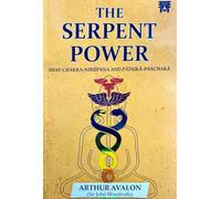 The Serpent Power: Shat-Chakra-Nirupana And Paduka-Panchaka