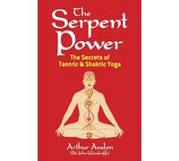 The Serpent Power: The Secrets of Tantric and Shaktic Yoga (Dover Occult)