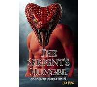 The Serpent’s Hunger: A Dark Monster Romance • Obsessive Protector • Ancient Curse Awakens (Marked by Monsters)