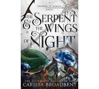 The Serpent & the Wings of Night: 1 (Crowns of Nyaxia): The Nightborn Duet Book One