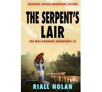 THE SERPENT'S LAIR: Gripping action adventure fiction (The Max Donovan adventures)