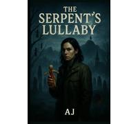 The Serpent's Lullaby: by AJ