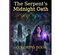 The Serpent's Midnight Oath Coloring Book: A Dark Fantasy Coloring Book for Adults with Gothic Cityscapes and Supernatural Themes