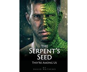 The Serpent's Seed: They're Among Us