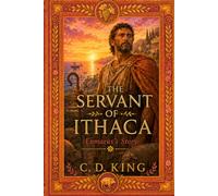 The Servant of Ithaca: Eumaeus’s Untold Story from Homer’s Odyssey (THE ITHACA STORIES)